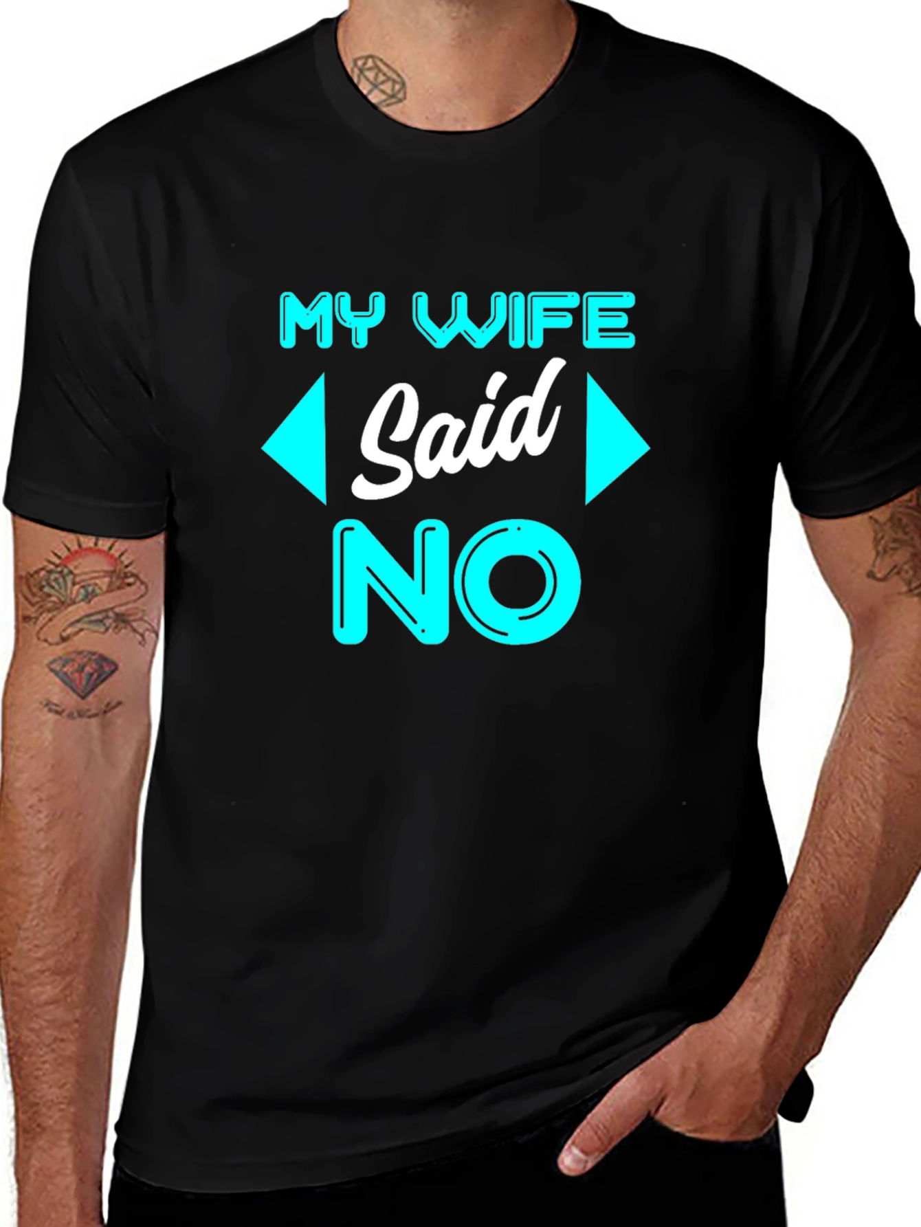 Funny My Wife Said No T-Shirt