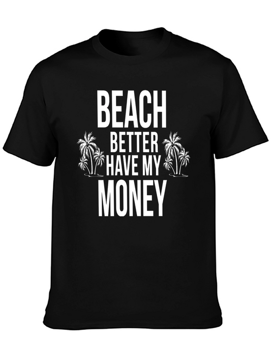 Beach Better Have My Money Graphic Tee - Summer Vacation Shirt