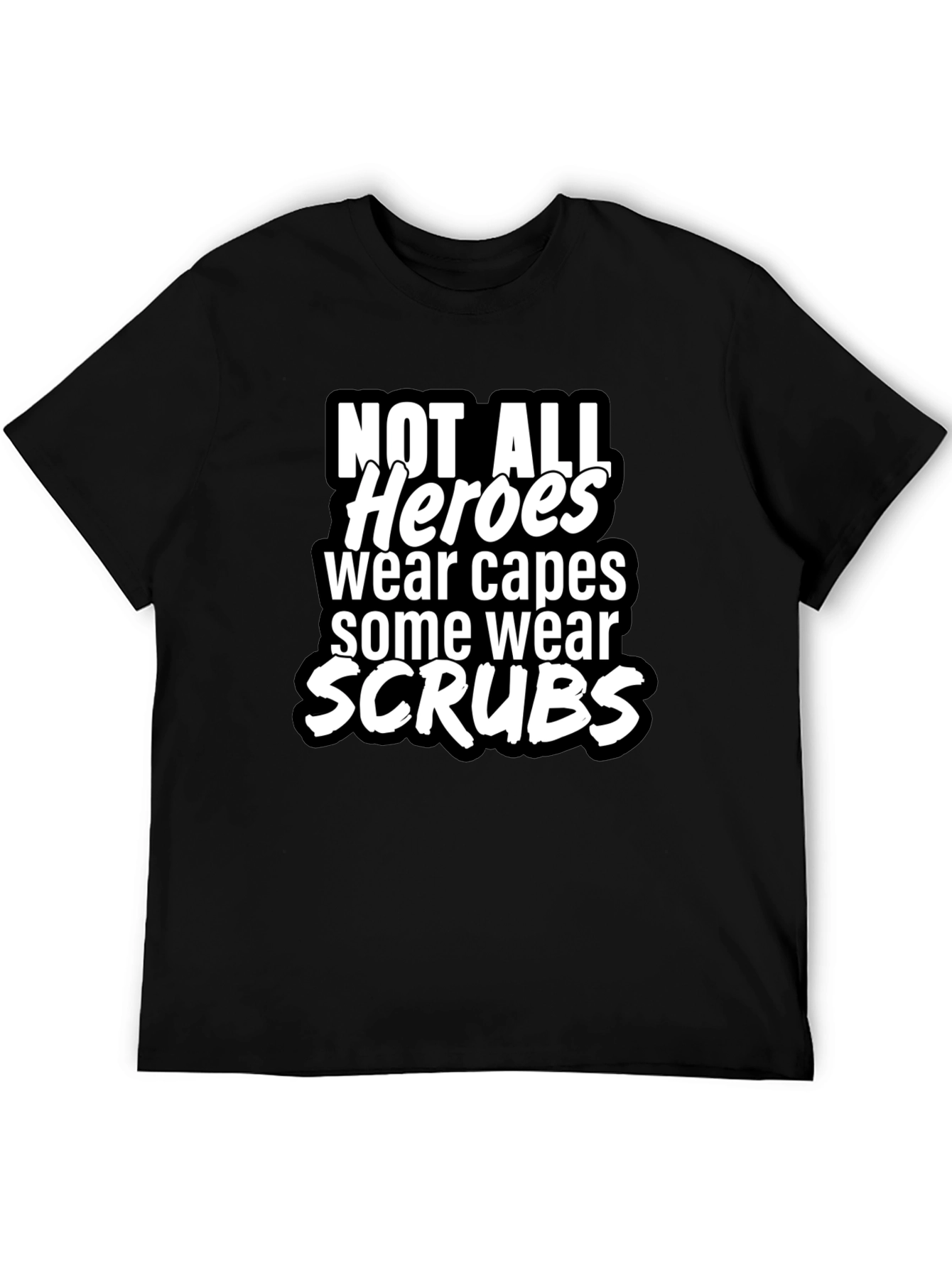 Not All Heroes Wear Capes T-Shirt