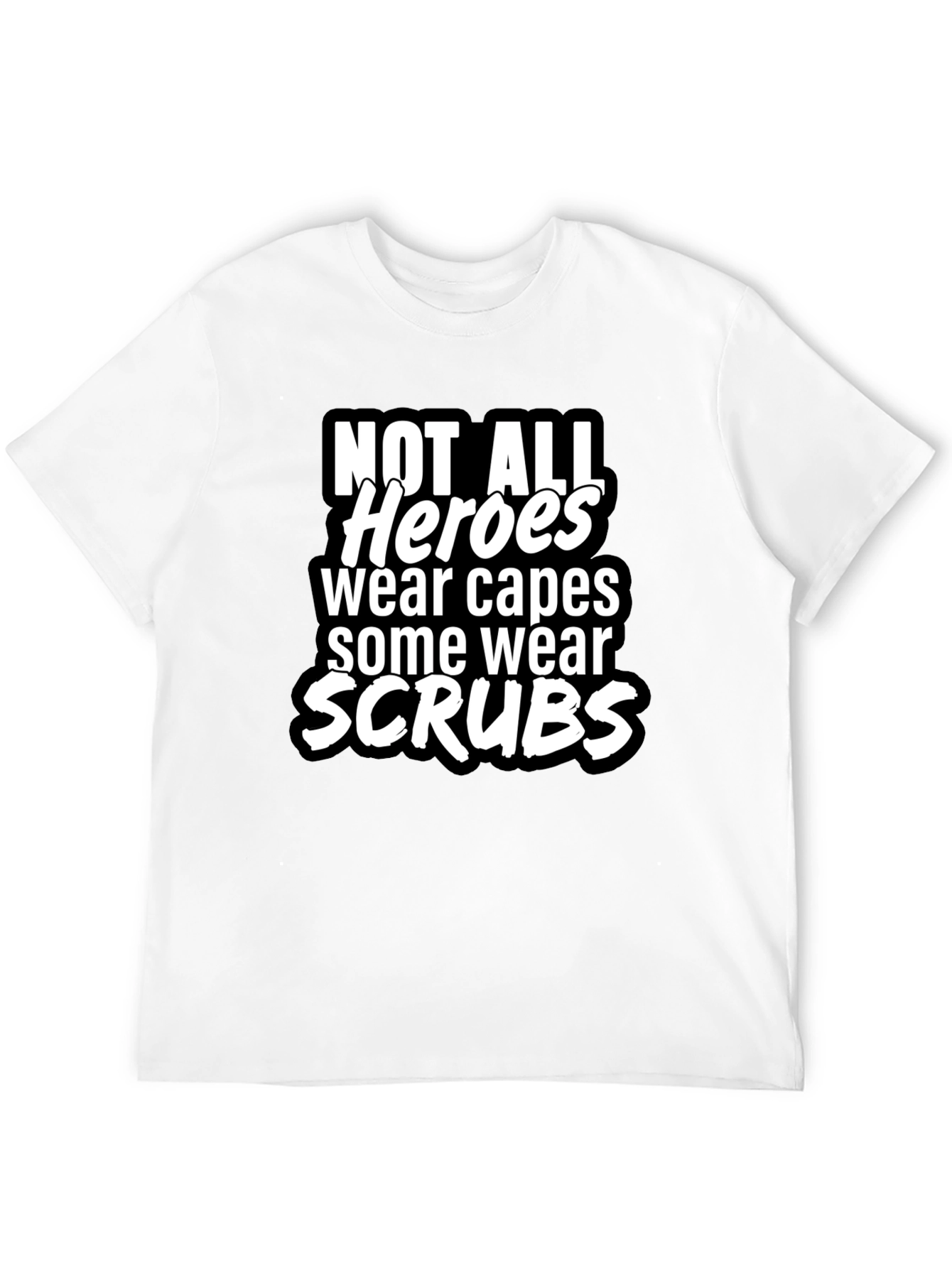 Not All Heroes Wear Capes T-Shirt