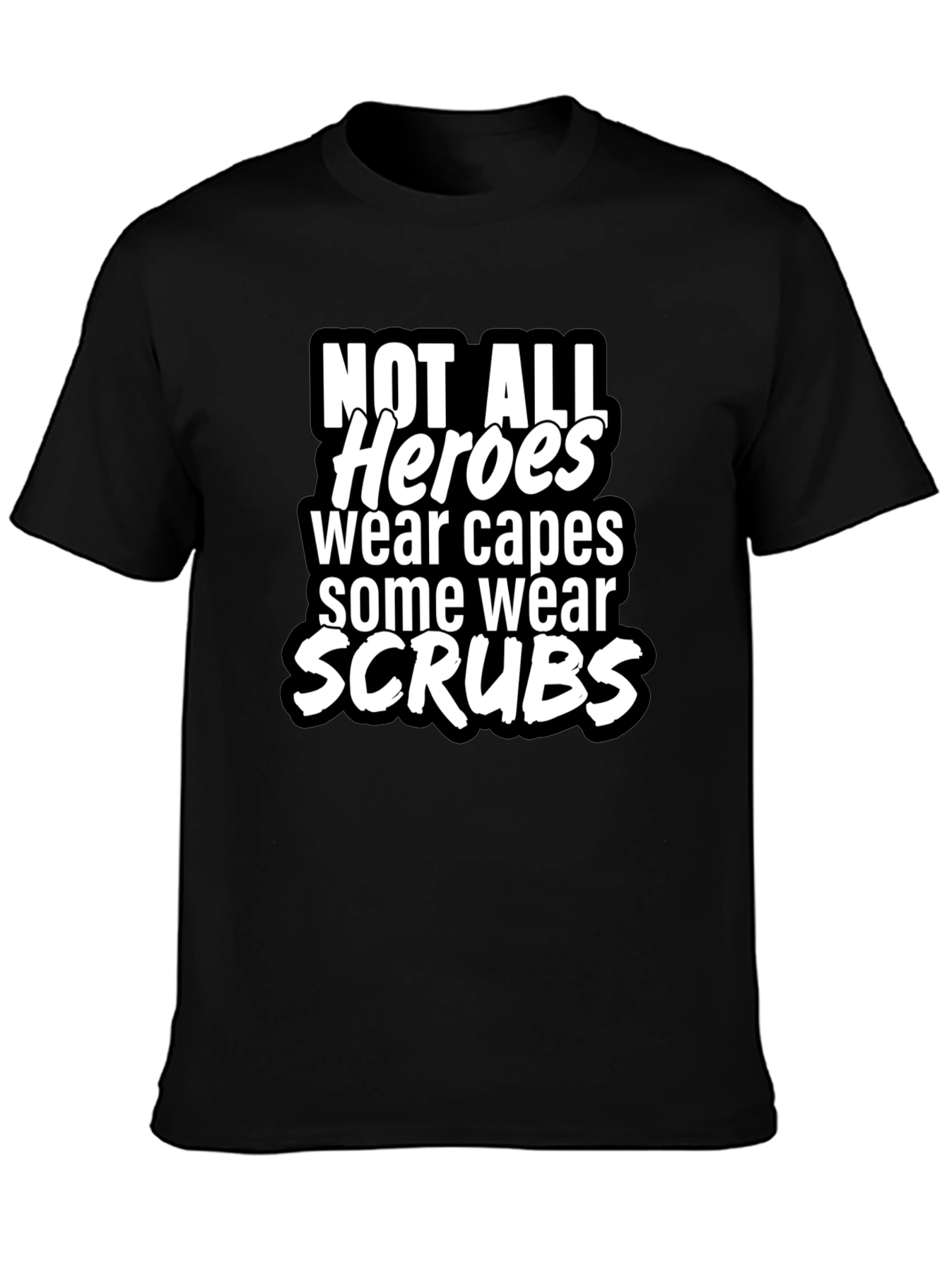 Not All Heroes Wear Capes T-Shirt