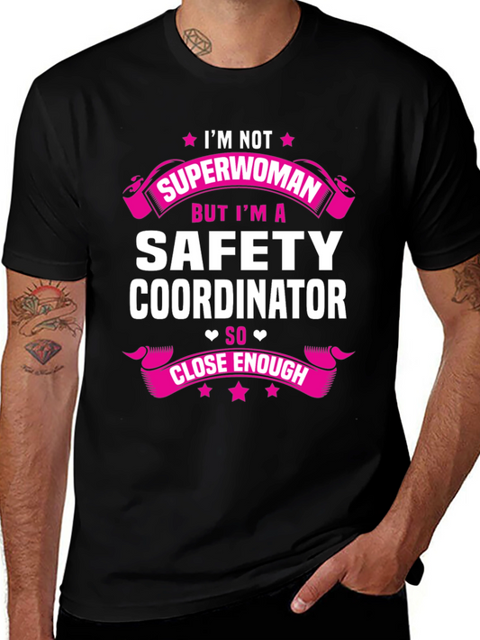 Safety Coordinator T-Shirt - Superwoman Close Enough