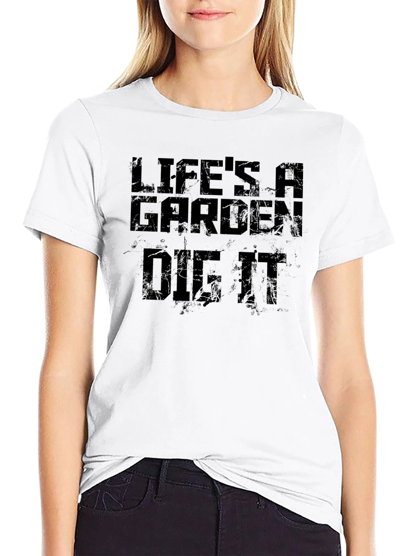 Lifes A Garden Dig It T-Shirt
