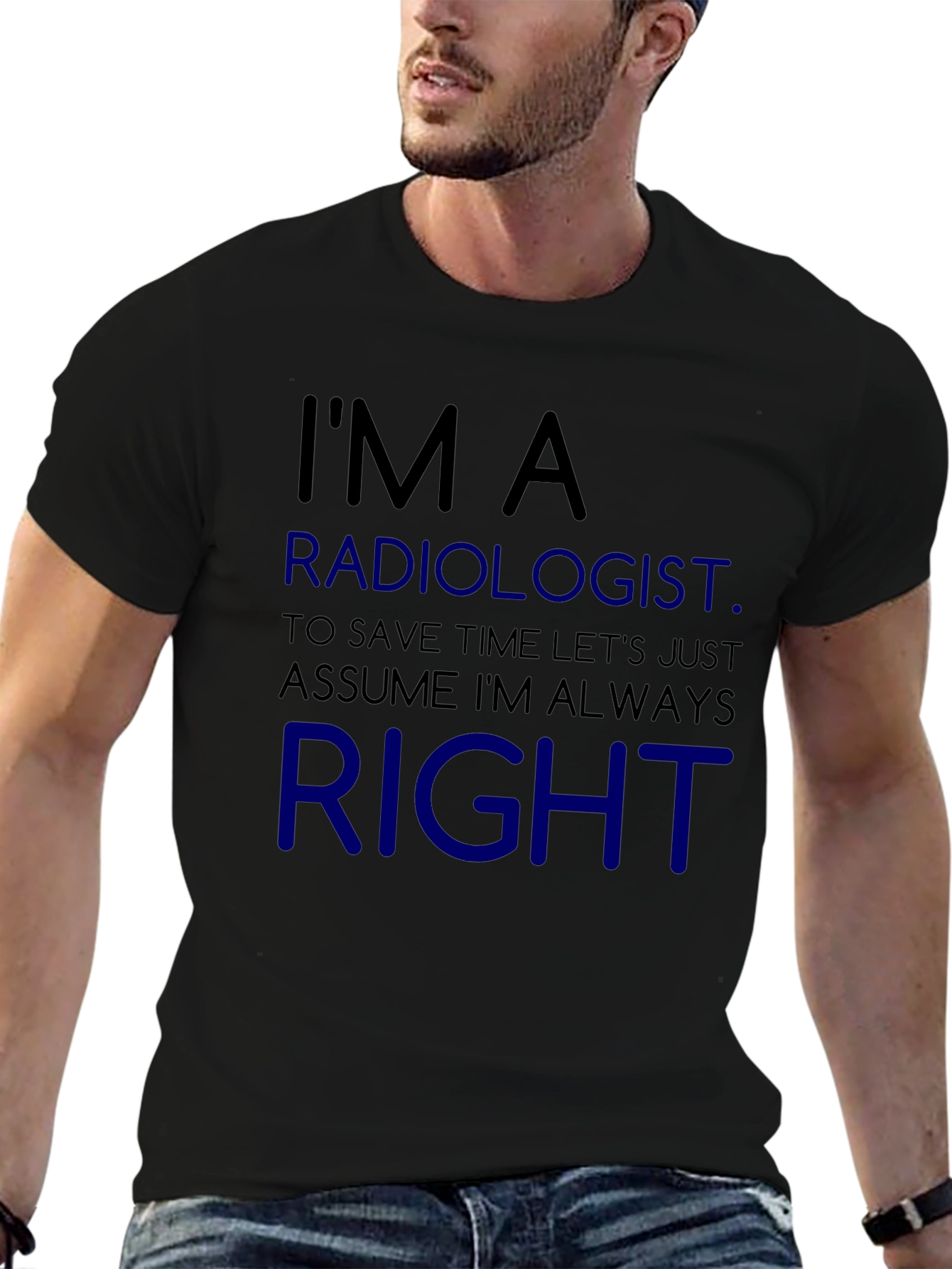 Radiologist Always Right Funny T-Shirt
