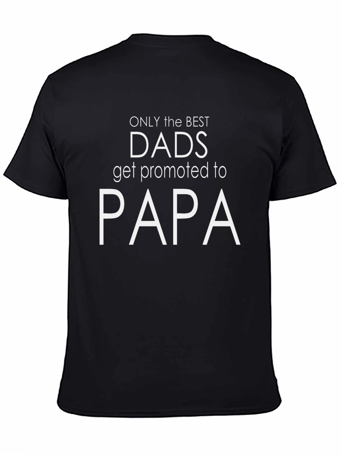 Best Dads Get Promoted to Papa - Black T-Shirt
