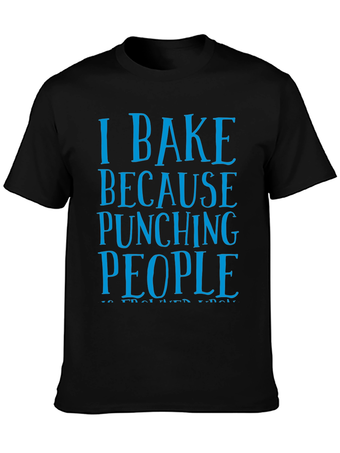 I Bake Because Punching People Funny T-Shirt