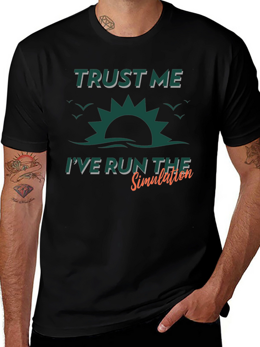 Trust Me Ive Run The Simulation Graphic Tee
