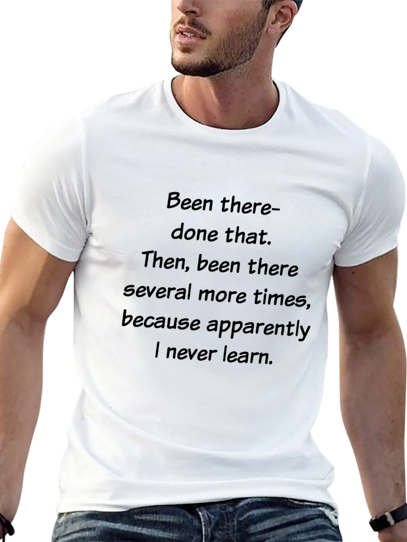 Been There Done That T-Shirt - Never Learn