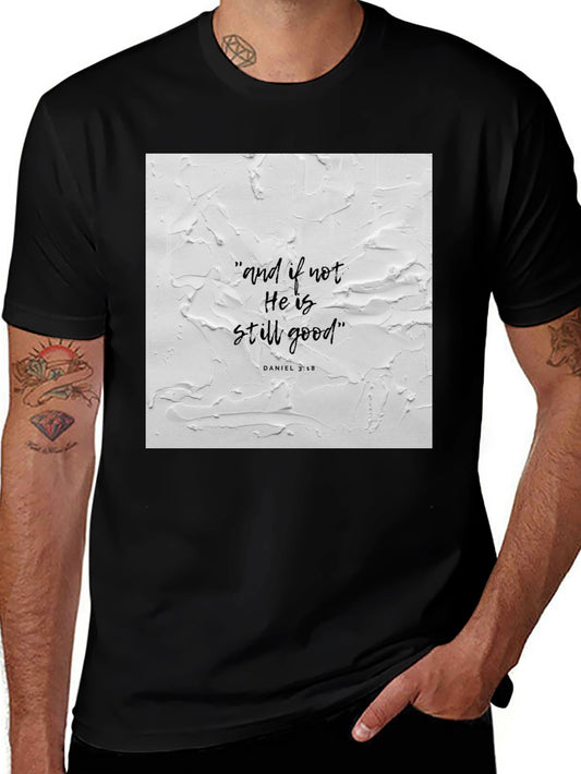 Faith Based Tee: and if not He is still good