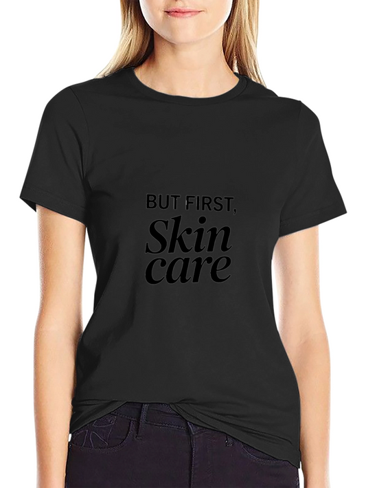 But First Skincare - Graphic T-Shirt