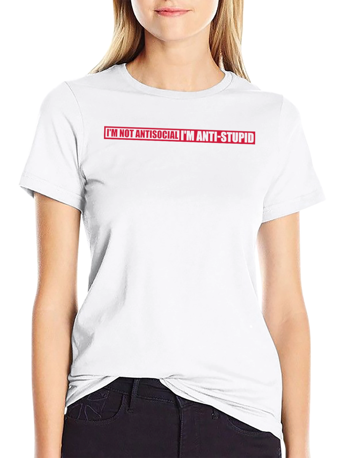 Im Not Antisocial Im Anti-Stupid T-Shirt