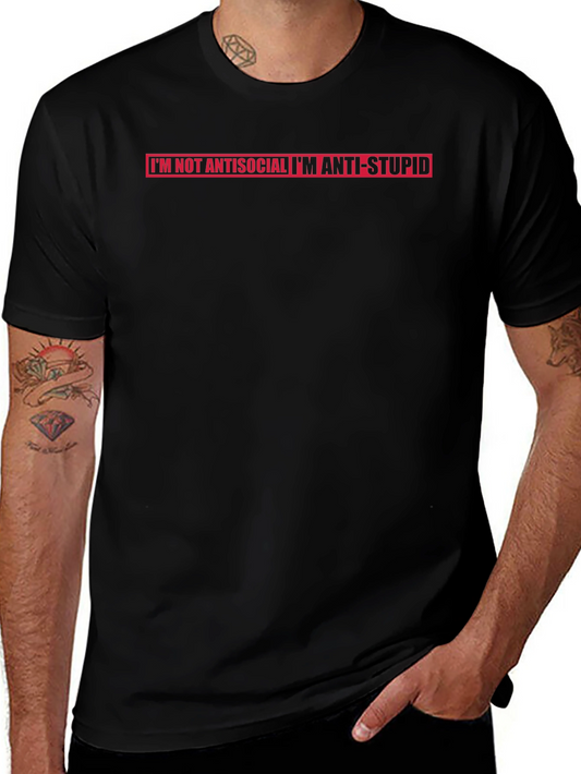 Im Not Antisocial Im Anti-Stupid T-Shirt