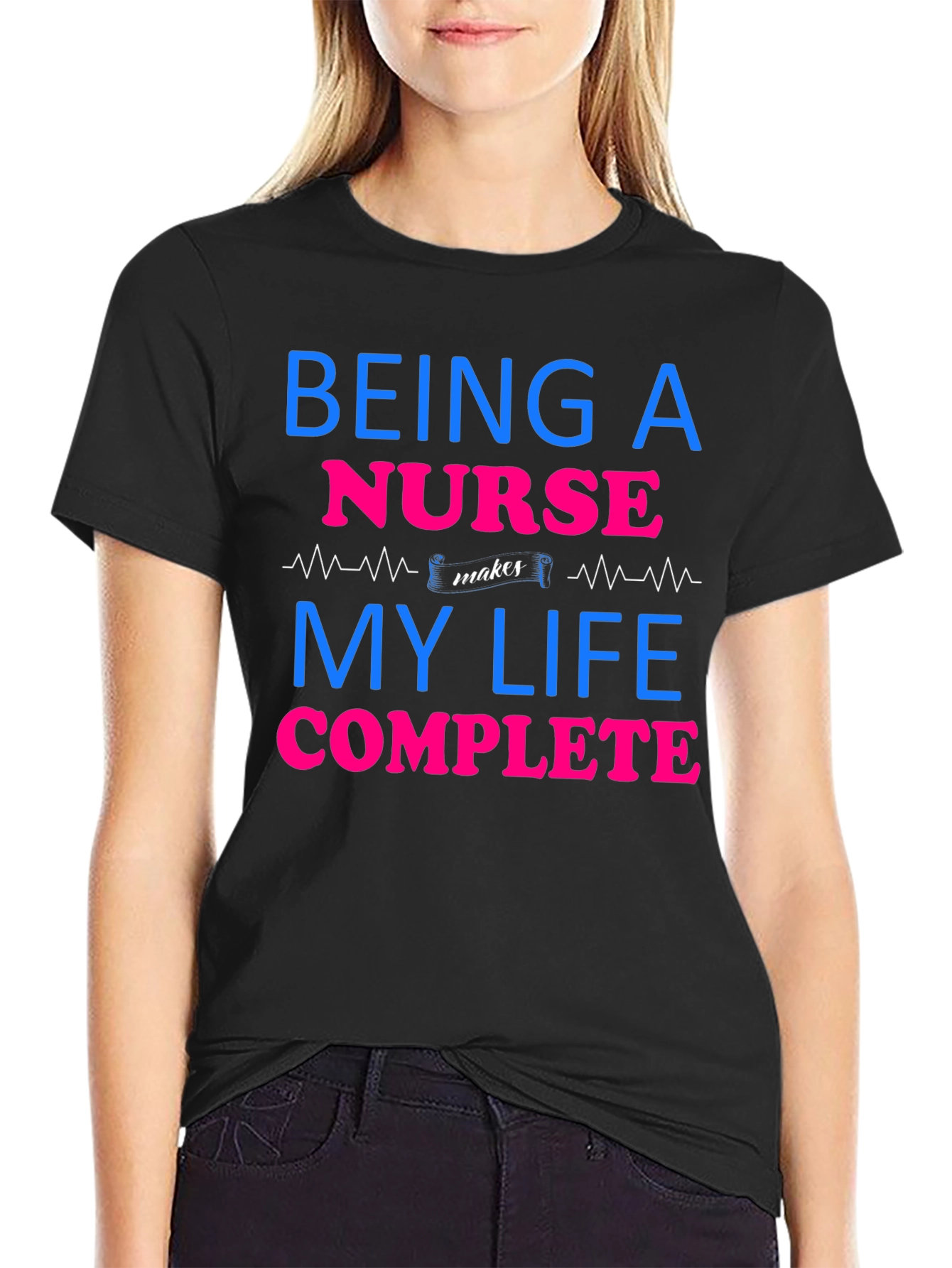 Being a Nurse Makes My Life Complete T-Shirt