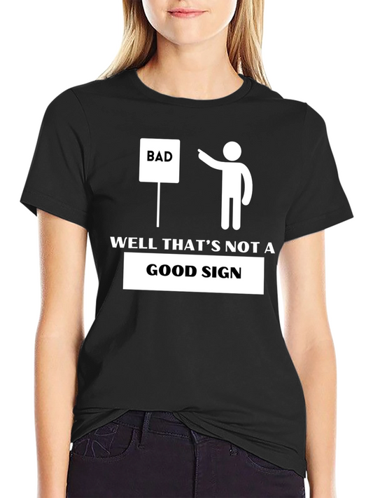 Well Thats Not A Good Sign T-Shirt