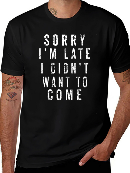 Funny Sorry Im Late Graphic Tee
