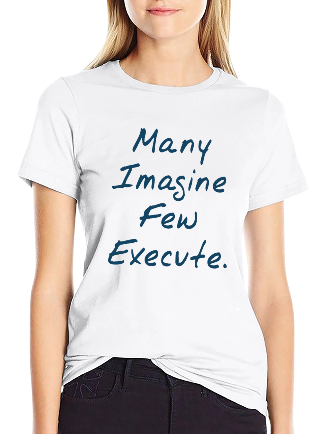 Many Imagine Few Execute Black T-Shirt