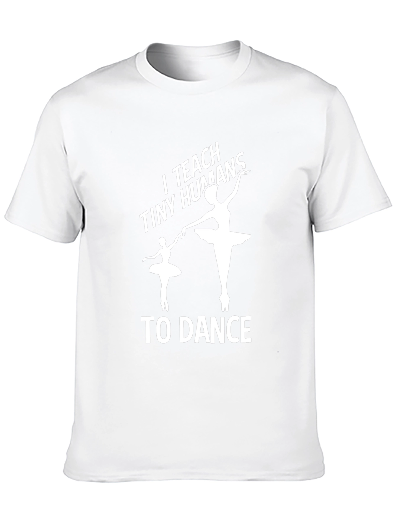 I Teach Tiny Humans to Dance - Graphic Tee